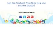 How can Facebook advertising help your business growth?