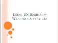 Using UX Design in Web design services PowerPoint PPT Presentation