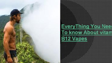 Everything You Need To Know About Vitamin B12 Vapes