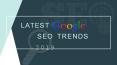 LATEST GOOGLE SEO TRENDS 2019 PowerPoint PPT Presentation