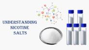 UNDERSTANDING NICOTINE SALTS