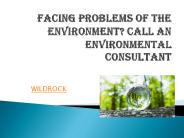 Facing problems of environment? Call an Environmental Consultant