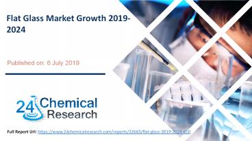 Flat Glass Market Growth 2019-2024