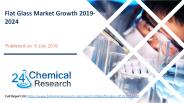 Flat Glass Market Growth 2019-2024