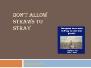 Don’t allow straws to stray