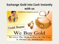 Exchange Gold into Cash Instantly with us PowerPoint PPT Presentation