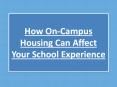 How On-Campus Housing Can Affect Your School Experience PowerPoint PPT Presentation