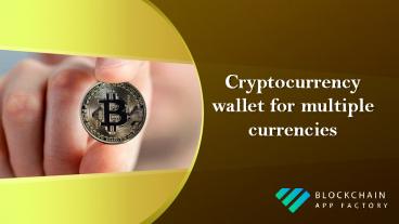 Cryptocurrency Wallet for Multiple Cryptocurrencies