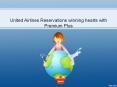 United Airlines Reservations winning hearts with Premium Plus PowerPoint PPT Presentation
