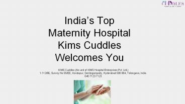 India’s Top Maternity Hospital  Kims Cuddles Welcomes You