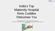 India’s Top Maternity Hospital  Kims Cuddles Welcomes You