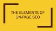 The Elements of On-Page SEO PowerPoint PPT Presentation