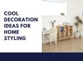 Cool Decoration Ideas For Home Styling PowerPoint PPT Presentation