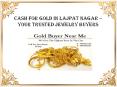 Cash For Gold In Lajpat Nagar – Your trusted jewelry buyers