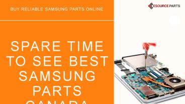 Spare time to see best Samsung parts Canada