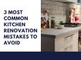 3 Most Common Kitchen Renovation Mistakes to Avoid PowerPoint PPT Presentation