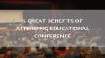 5 Great Benefits Of Attending Educationa Conference PowerPoint PPT Presentation