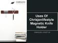 Uses Of Magnetic Knife Holder PowerPoint PPT Presentation