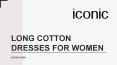 Long Cotton Dresses for Women | Iconic Fashion India PowerPoint PPT Presentation