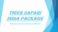 Tiger safari India package PowerPoint PPT Presentation