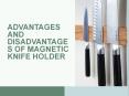 Advantages & Disadvantages of magnetic knife holder PowerPoint PPT Presentation