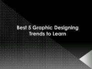 Best 5 Graphic Designing Trends to Learn