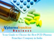 Your Guide to Choose the Best PCD Pharma Franchise Company in India