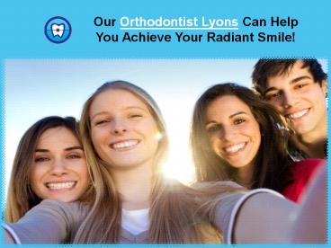 Ceramic Braces Lyons | Orthodontic Experts