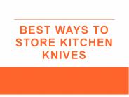 Best ways to store kitchen knives
