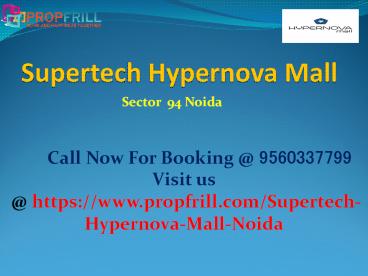 Supertech hypernova Mall