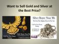 Want to Sell Gold and Silver at the Best Price? PowerPoint PPT Presentation