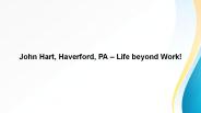 John Hart, Haverford, PA – Life beyond Work!