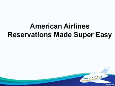 American airlines reservations Made Super Easy