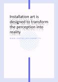 Installation Art is Designed To Transform The Perception into Reality PowerPoint PPT Presentation