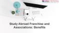 Study Abroad Franchise and Associations-Benefits PowerPoint PPT Presentation