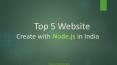 Top 5 Website create with Node.js in India PowerPoint PPT Presentation
