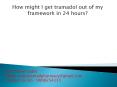 How might I get tramadol out of my framework in 24 hours? PowerPoint PPT Presentation