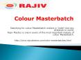 Colour Masterbatch- Rajiv Plastics PowerPoint PPT Presentation