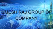 UMESH RAJ GROUP OF COMPANY