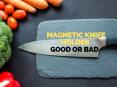 Magnetic Knife Holder Good and Bad PowerPoint PPT Presentation