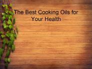 The Best Cooking Oils for Your Health