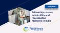 Fellowship courses in infertility and reproductive medicine in India PowerPoint PPT Presentation