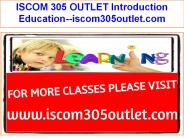 ISCOM 305 OUTLET Introduction Education--iscom305outlet.com