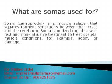 What are somas used for?