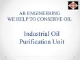 industrial  of industrial oil purification units |Industrial oil purification plants|Industrial Oil Filter Machine| Industrial Oil Filters - AR Engineering PowerPoint PPT Presentation