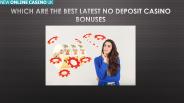 Which Are the Best Latest NO Deposit Casino Bonuses?