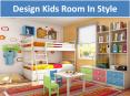 Design Kids Room In Style PowerPoint PPT Presentation