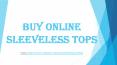 Buy online sleeveless tops