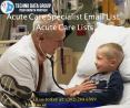 Acute Care Specialist Email List | Acute Care Lists in USA