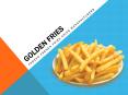 GoldenFries PowerPoint PPT Presentation